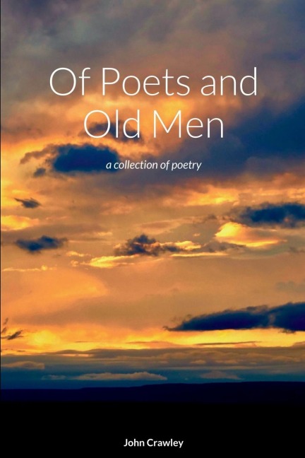 Of Poets and Old Men: a collection of poetry