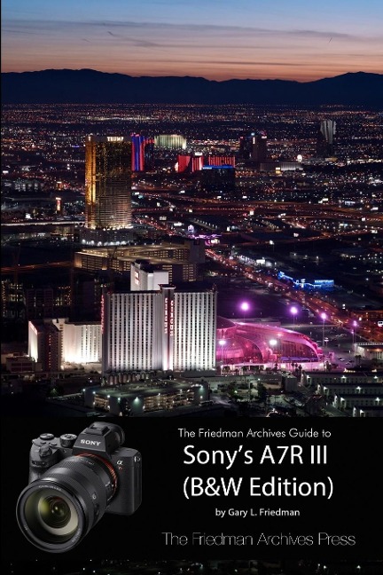 The Friedman Archives Guide to Sonys A7R III (B&W Edition)