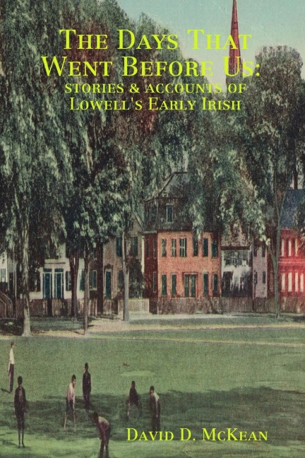The Days That Went Before Us: Stories & Accounts of Lowells Early Irish
