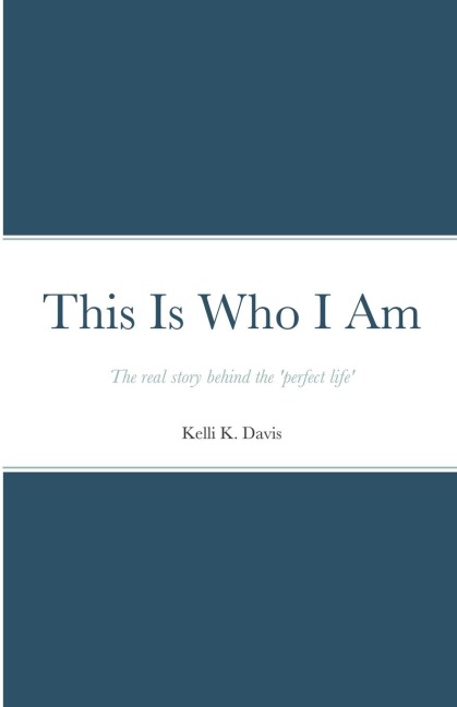 This Is Who I Am: The real story behind the perfect life