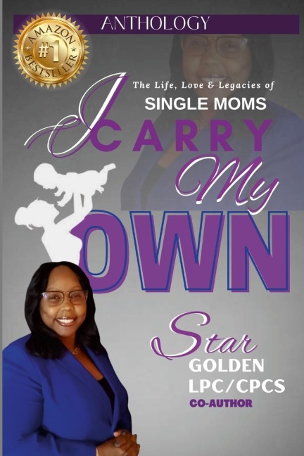 I Carry My Own: The Life, Love & Legacies of Single Moms