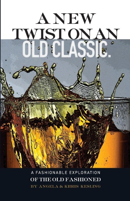 A NEW TWIST ON AN OLD CLASSIC: A FASHIONABLE EXPLORATION OF THE OLD FASHIONED