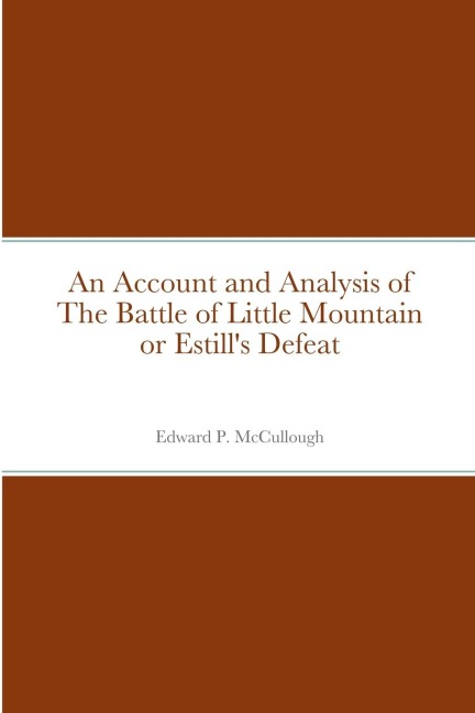 An Account and Analysis of The Battle of Little Mountain or Estills Defeat