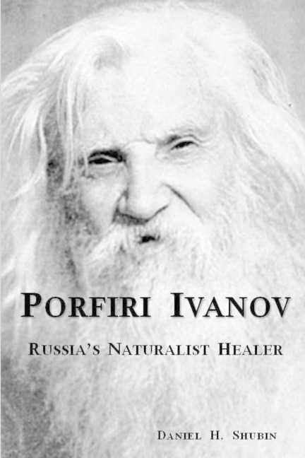Porfiri Ivanov, Russias Naturalist Healer