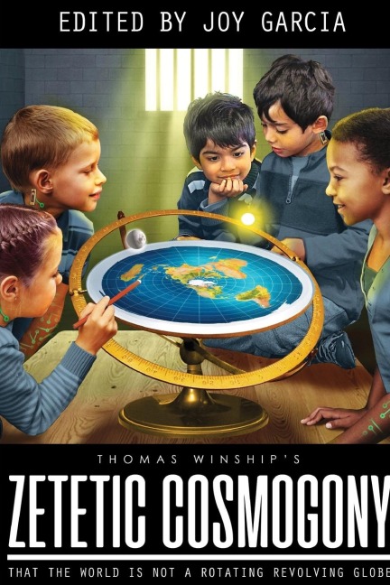 Zetetic Cosmogony: That The World Is Not A Rotating Revolving Globe