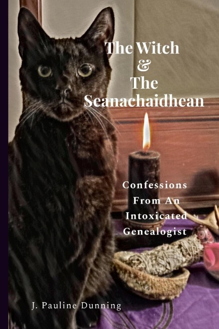 The Witch & The Seanachaidhean: Confessions  From An Intoxicated Genealogist