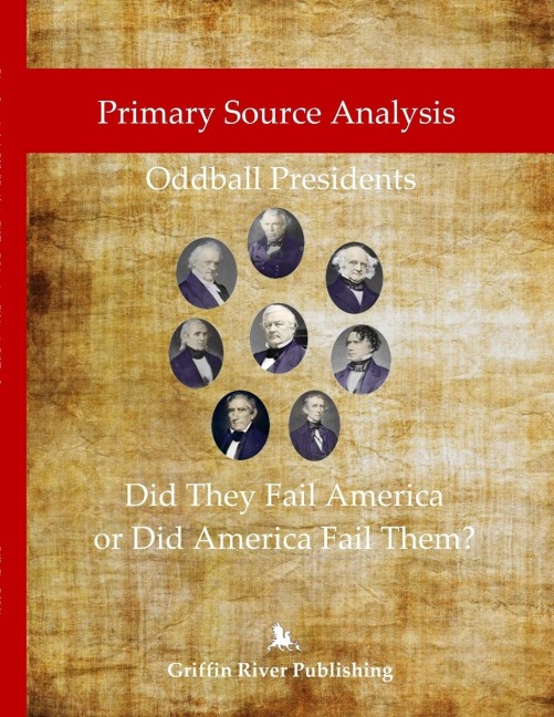 Primary Source Analysis: Oddball Presidents - Did They Fail America or Did America Fail Them?