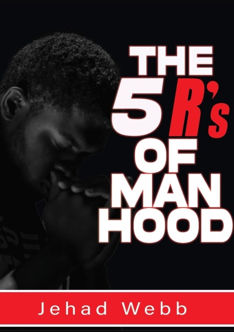 The 5 Rs Of Manhood
