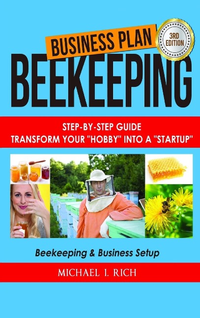 Business Plan: Beekeeping: Step-By-Step Guide: Transform Your Hobby Into A Startup - Beekeeping & Business Setup