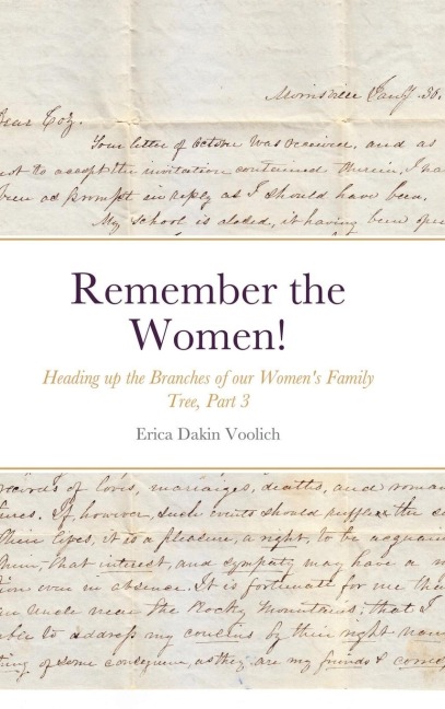 Remember the Women!  Heading up the Branches of our Women's Family Tree, Part 3: Hannah Marie Colburn Dakin, Abigail Jennings Smith, Hannah Elizabeth Radford Evans, Mary Hearty Helsten, Mary A C Bogart Richardson, Elnora Esther Cobb Worthington, Mary Hubb