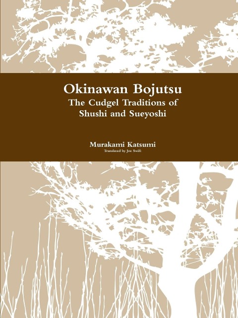 Okinawan Bojutsu: The Cudgel Traditions of Shushi and Sueyoshi