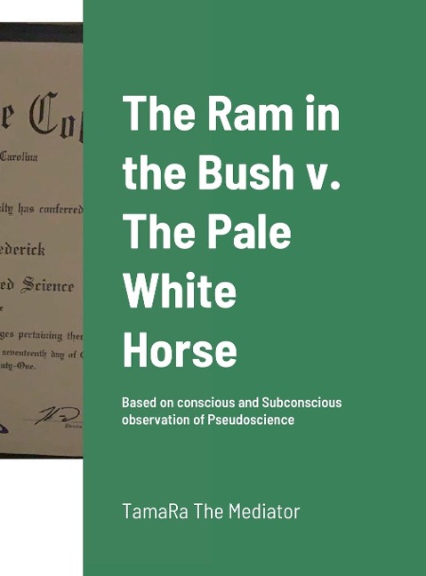 The Ram in the Bush v. The Pale White Horse: Based on conscious and Subconscious observation of Pseudoscience