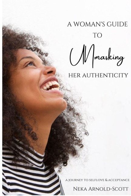 A Womans Guide To Unmasking Her Authenticity