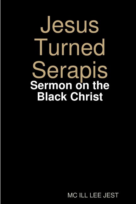 Jesus Turned Serapis-Sermon on the Black Christ