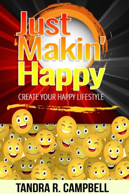 Just Makin' Happy: Create Your Happy Lifestyle