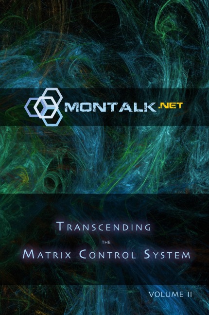 Transcending the Matrix Control System, Vol. 2: Physical Print Archive of Montalk.net