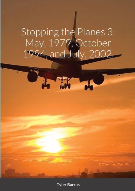 Stopping the Planes: May, 1979, October 1994, and July, 2002.