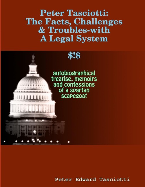 Peter Tasciotti: The Facts, Challenges and Troubles-with The Legal System