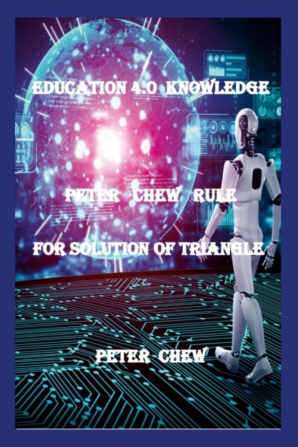Education 4.0  Knowledge.  Peter  Chew  Rule  For Solution Of Triangle: Peter Chew