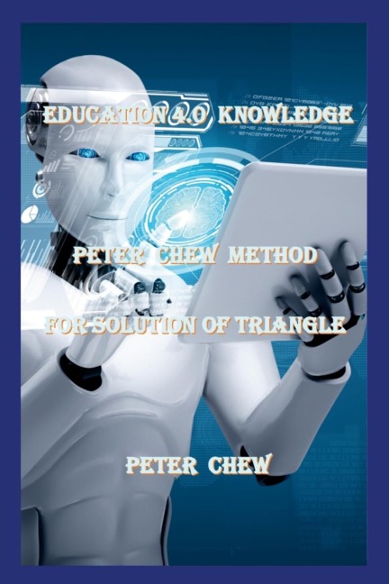 Education 4.0  Knowledge.  Peter  Chew  Method For Solution Of  Triangle: Peter Chew