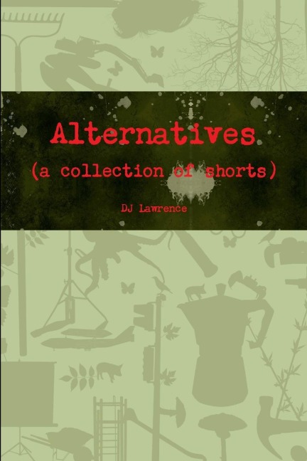 Alternatives (a collection of shorts)