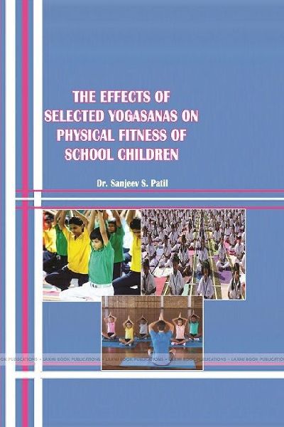 THE EFFECTS OF SELECTED YOGASANAS ON PHYSICAL FITNESS OF SCHOOL CHILDREN