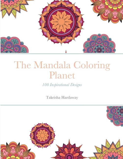The Mandala Coloring Planet: 100 Inspirational Designs