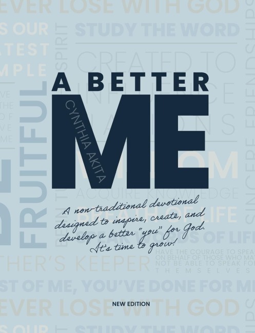 A Better Me: A non-traditional devotional designed to inspire, create, and develop a better "you" for God.