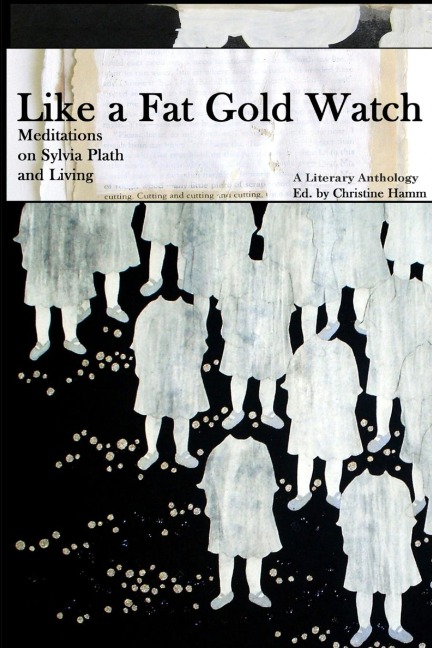 2nd Edition, Like a Fat Gold Watch: Meditations on Sylvia Plath and Living