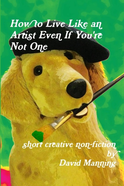 How to Live Like an Artist Even If Youre Not One