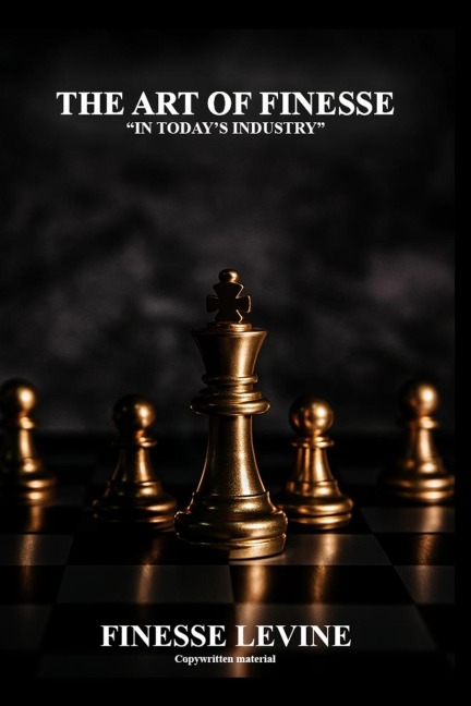 The Art of Finesse: In todays Industry