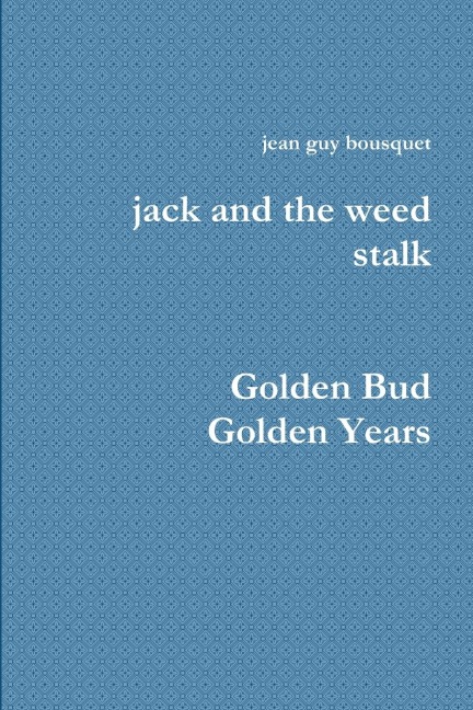jack and the weed stalk      Golden Bud Golden Years