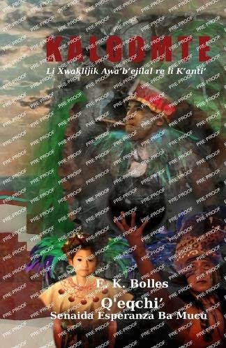 Kaloomte Book 1, Vol 2: Q'eqchi': Li Xwaklijik Awa'b'ejilal re li K'anti'