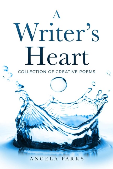 A Writers Heart: Collection of Creative Poems
