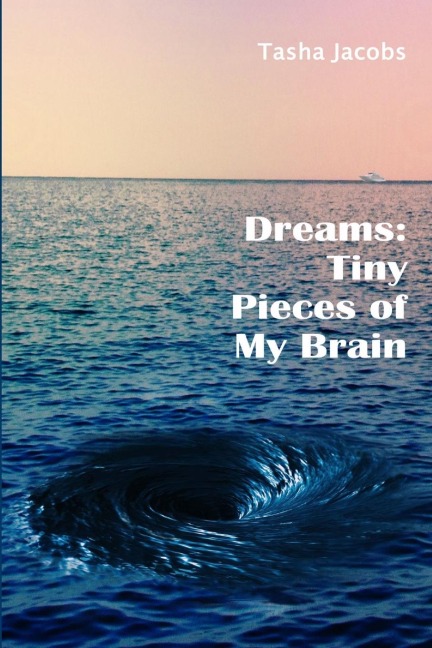 Dreams: Tiny Pieces of My Brain