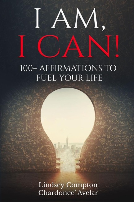 I Am, I Can!: 100+ Affirmations to Fuel Your Life