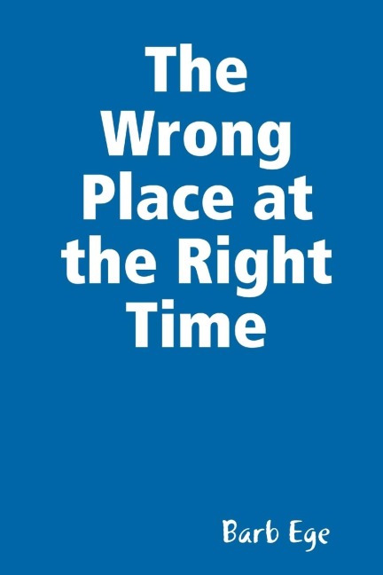 The Wrong Place at the Right Time