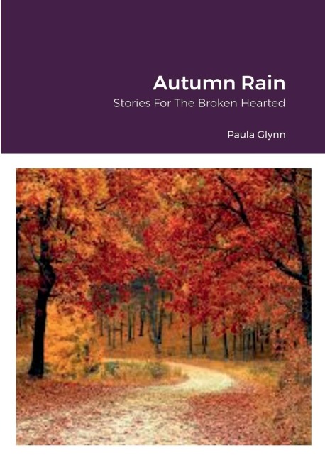 Autumn Rain: Stories For The Broken Hearted