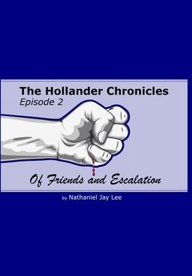 The Hollander Chronicles Episode 2: Of Friends and Escalation