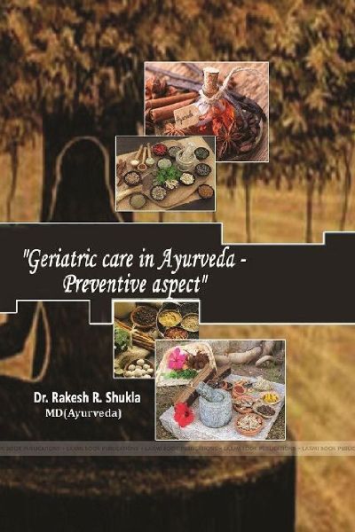 Geriatric Care in Ayurveda - Preventive Aspect