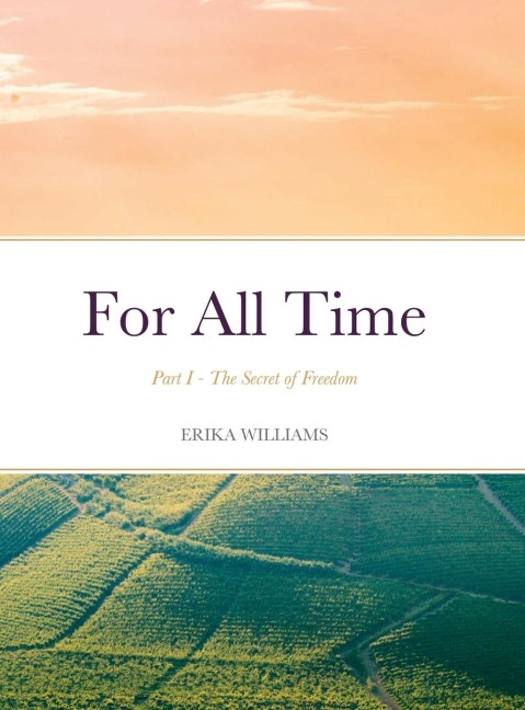 For All Time: Part I - The Secret of Freedom