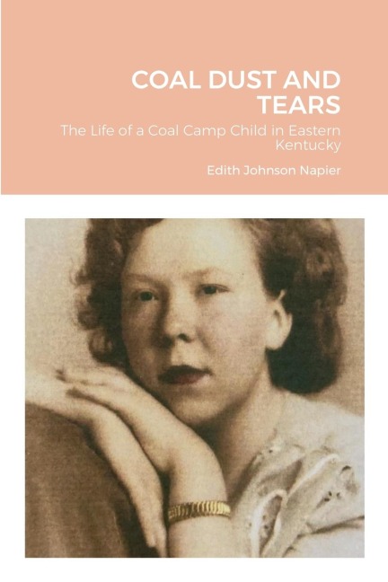 COAL DUST AND TEARS: The life of a coal camp child in Eastern Kentucky