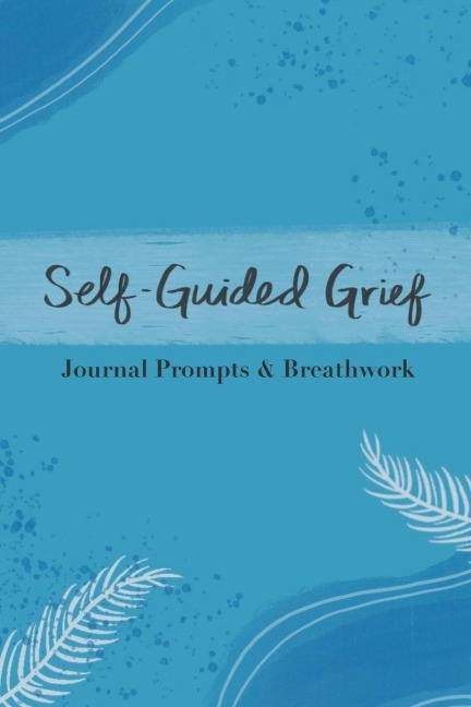 Self-Guided Grief: Breathwork and Journal Prompts