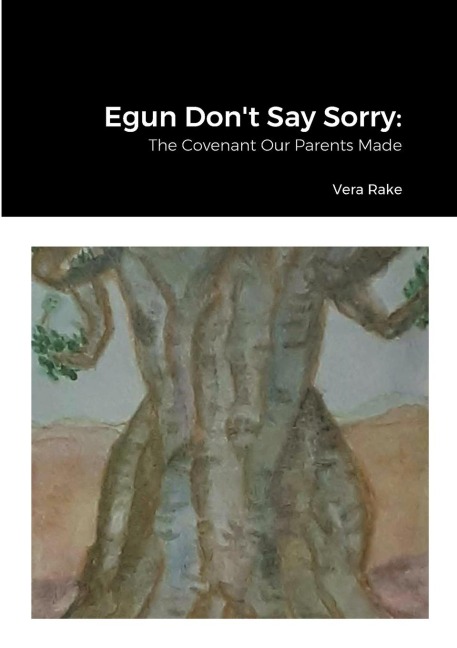 Egun Dont Say Sorry: The Covenant Our Parents Made