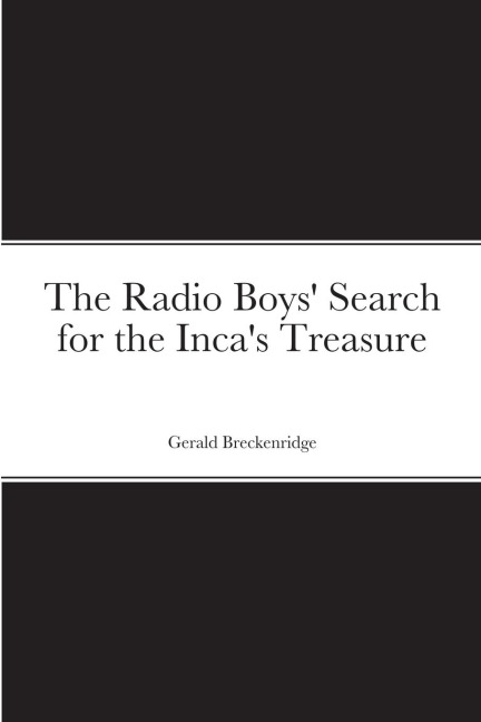 The Radio Boys' Search for the Inca's Treasure
