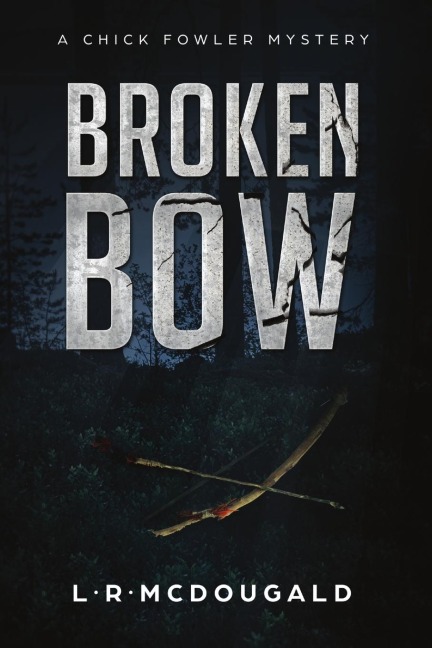 Broken Bow: A Chick Fowler Mystery
