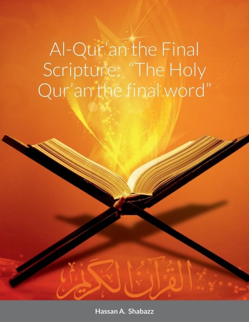 Al-Quran the Final Scripture: The Holy Quran the final word