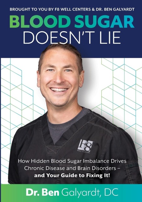 Blood Sugar Doesnt Lie: How Hidden Blood Sugar Imbalance Drives Chronic Disease and Brain Disorders - and Your Guide to Fixing It!