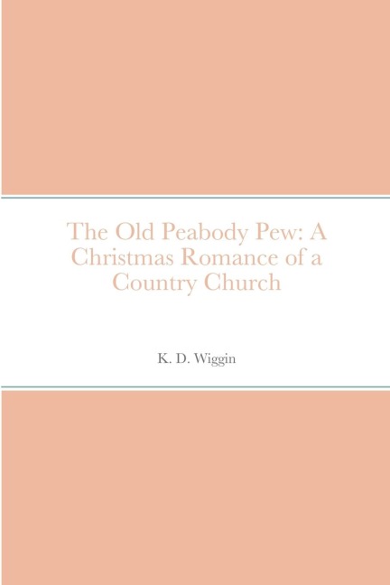 The Old Peabody Pew: A Christmas Romance of a Country Church
