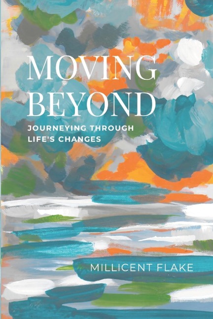 Moving Beyond: Journeying Through Lifes Changes